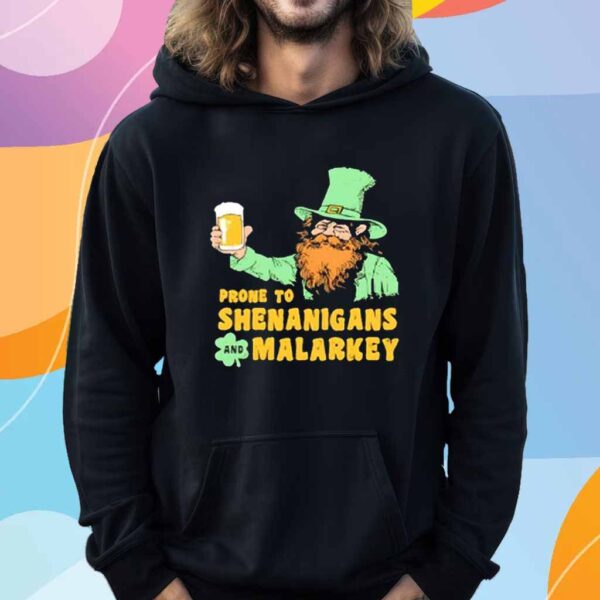 Prone to Shenanigans and Malarkey T-Shirt