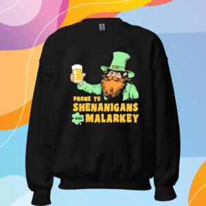 Prone to Shenanigans and Malarkey T-Shirt