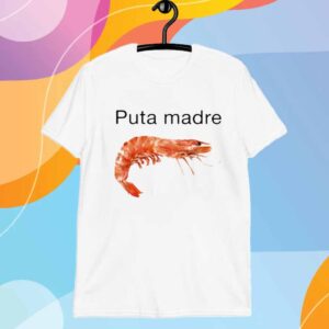 Puta Madre Shrimp T-Shirt