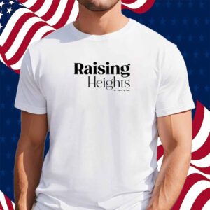 Raising Heights With Zach & Tori Shirt