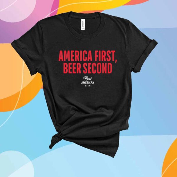 Real American Beer America First Beer Second T-Shirt