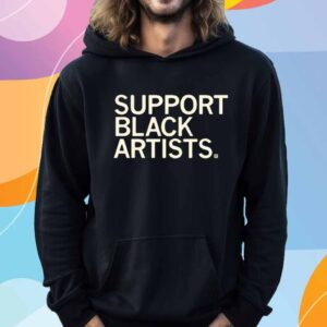 SUPPORT BLACK ARTISTS T-SHIRT