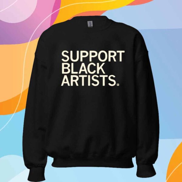 SUPPORT BLACK ARTISTS T-SHIRT