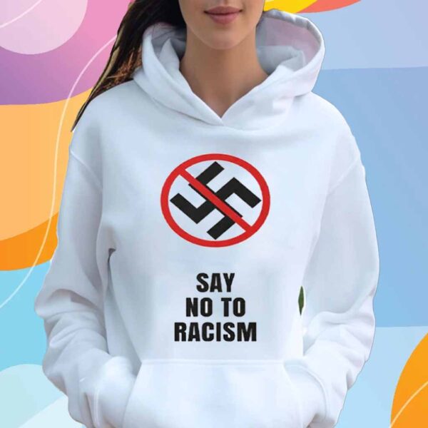 Say No To Racism T-Shirt