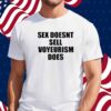 Sex Doesn't Sell Voyeurism Does Shirt