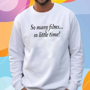 So Many Film So Little Time T-Shirt