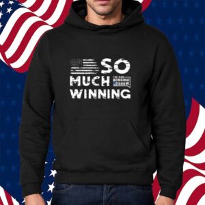 So Much Winning Shirt