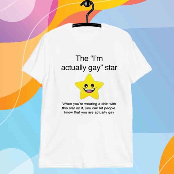 The "I'm Actually Gay" Star T-Shirt