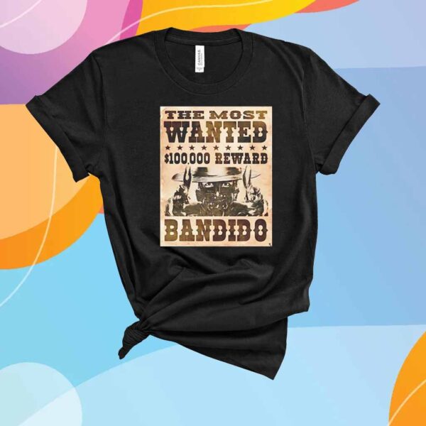 The most wanted $100000 reward Bandido T-Shirt