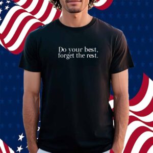 Tori Roloff Do Your Best Forget The Rest Shirt