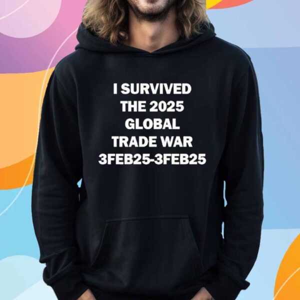 Trenz Shirt Company I Survived The Global Trade War Feb 3, 2025 T-Shirt