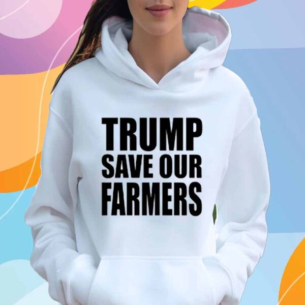 Trump Save Our Farmers T-Shirt