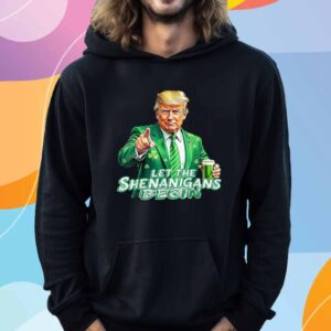 Trump St Patrick's Day Let The Shenanigans Begin Drinking T-Shirt