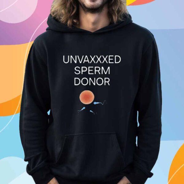 Unvaxxed Sperm Donor T-Shirt