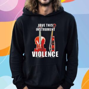 Violin love this instrument violence T-Shirt