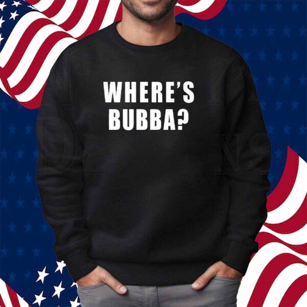 Where’s bubba Shirt