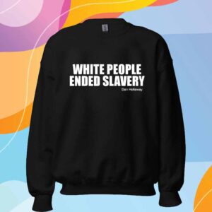 White people ended slavery Dan Hollaway T-Shirt