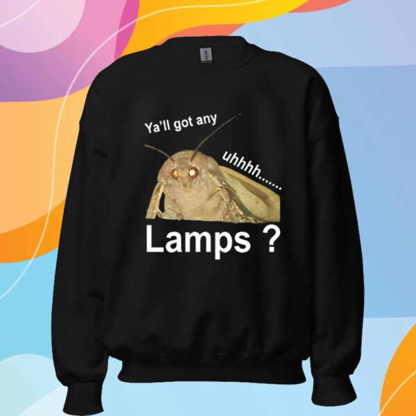 Ya’ll got any lamps uhhh T-Shirt