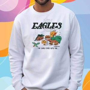 Philadelphia Eagles Fly Eagles Fly the early bird gets the T-Shirt