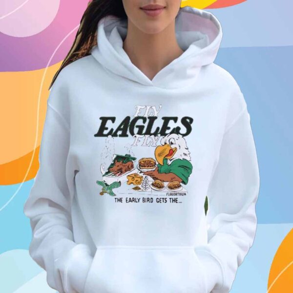 Philadelphia Eagles Fly Eagles Fly the early bird gets the T-Shirt